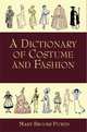 A Dictionary of Costume and Fashion: Historic and Modern, Picken Mary Brooks 