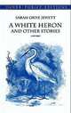 White Heron and Other Stories, Jewett Sarah Orne 