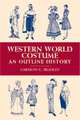 Western World Costume: An Outline History, Bradley Carolyn G. 