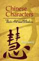 Chinese Characters: Their Art and Wisdom, Quong Rose 
