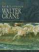The Art & Illustration of Walter Crane, Crane Walter 