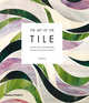 The Art of the Tile. Classic and Contemporary Designs for Every Interior, Renzi Jen 