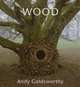 Wood. Andy Goldsworthy, Goldsworthy Andy 