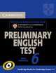 Cambridge Preliminary English Test 6 Student's Book with answers: Official Examination Papers from University of Cambridge ESOL Examinations, Cambridge ESOL 
