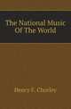 The National Music Of The World, Henry F. Chorley 