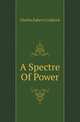 A Spectre Of Power, Charles Egbert Craddock 