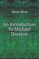 An Introduction To Michael Drayton, Oliver Elton 