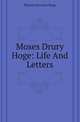 Moses Drury Hoge: Life And Letters, Peyton Harrison Hoge 