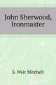 John Sherwood, Ironmaster, S. Weir Mitchell 