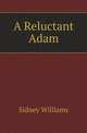 A Reluctant Adam, Sidney Williams 