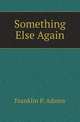 Something Else Again, Franklin P. Adams 