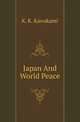 Japan And World Peace, K. K. Kawakami 