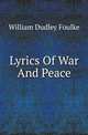 Lyrics Of War And Peace, William Dudley Foulke 