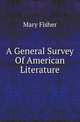 A General Survey Of American Literature, Mary Fisher 