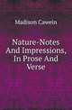 Nature-Notes And Impressions, In Prose And Verse, Cawein Madison Julius 