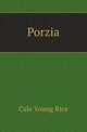 Porzia, Cale Young Rice 