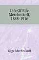 Life Of Elie Metchnikoff, 1845-1916, Olga Mechnikoff 