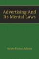 Advertising And Its Mental Laws, Henry Foster Adams 