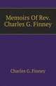 Memoirs Of Rev. Charles G. Finney, Charles G. Finney 