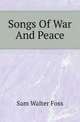 Songs Of War And Peace, Sam Walter Foss 