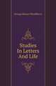 Studies In Letters And Life, Woodberry, George Edward, 1855-1930 