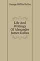 Life And Writings Of Alexander James Dallas, George Mifflin Dallas 