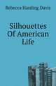 Silhouettes Of American Life, Rebecca Harding Davis 
