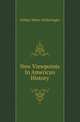 New Viewpoints In American History, Arthur Meier Schlesinger 