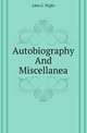 Autobiography And Miscellanea, John G. Wight 