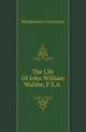 The Life Of John William Walshe, F.S.A., Montgomery Carmichael 
