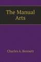 The Manual Arts, Charles A. Bennett 