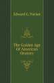 The Golden Age Of American Oratory, Edward G. Parker 