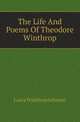 The Life And Poems Of Theodore Winthrop, Laura Winthrop Johnson 