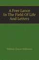 A Free Lance In The Field Of Life And Letters, William Cleaver Wilkinson 