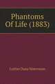 Phantoms Of Life (1883), Luther Dana Waterman 