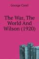 The War, The World And Wilson (1920), George Creel 