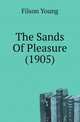 The Sands Of Pleasure (1905), Filson Young 