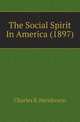 The Social Spirit In America (1897), Charles Richmond Henderson 