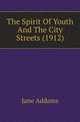 The Spirit Of Youth And The City Streets (1912), Jane Addams 