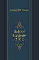 School Hygiene (1901), Edward R. Shaw 