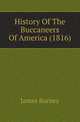 History Of The Buccaneers Of America (1816), James Burney 