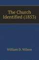 The Church Identified (1853), William D. Wilson 