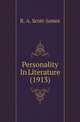 Personality In Literature (1913), R. A. Scott-James 