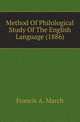 Method Of Philological Study Of The English Language (1886), Francis A. March 