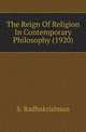 The Reign Of Religion In Contemporary Philosophy (1920), S. Radhakrishnan 