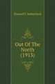 Out Of The North (1913), Howard V. Sutherland 