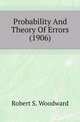 Probability And Theory Of Errors (1906), Robert S. Woodward 