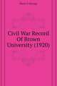 Civil War Record Of Brown University (1920), Henry S. Burrage 
