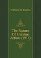 The Nature Of Enzyme Action (1914), William M. Bayliss 