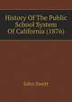 History Of The Public School System Of California (1876), John Swett 